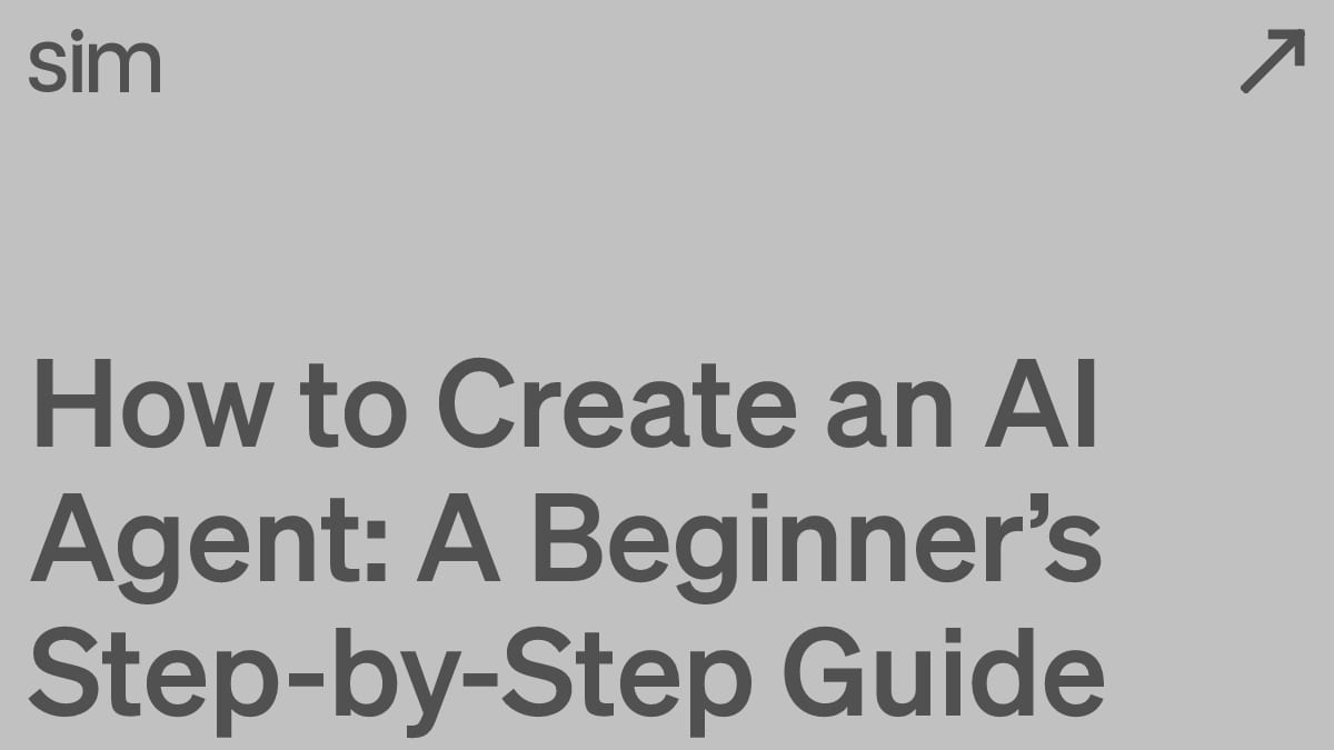 How to Create an AI Agent: A Beginner’s Step-by-Step Guide